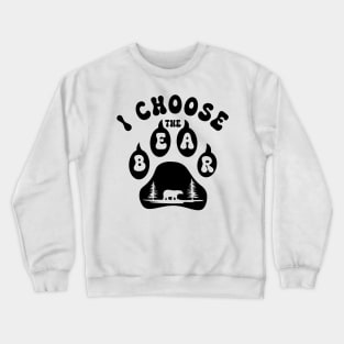 I choose the Bear - Woman's choice feminism Crewneck Sweatshirt